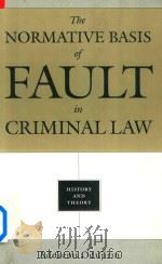 The Normative Basis of Fault in Criminal Law:History and Theory   1998  PDF电子版封面  0802081320  Adekemi Odujirin 