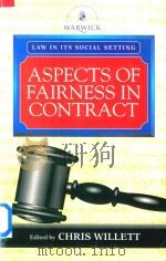 Law in its Social Setting Aspects of Fairness in Contract   1996  PDF电子版封面  1854316028  Chris Willett 
