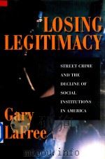 Losing Legitimacy Street Crime and the Decline of Social Institutions in America（1998 PDF版）