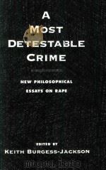 A Most Detestable Crime New Philosophical Essays on Rape   1999  PDF电子版封面  0195120752   