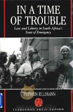 In a Time of Trouble Law and Liberty in in South Africa's State of Emergency   1992  PDF电子版封面  0198256663  Stephen Ellmann 