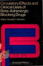 CIRCULATORY EFFECTS AND CLINICAL USES OF BETA ADRENERGIC BLOCKING DRUGS   1971  PDF电子版封面  9021920522   