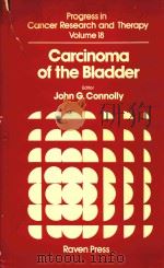 CARCINOMA OF THE BLADDER   1981  PDF电子版封面  0890045364  JOHN G.CONNOLLY 