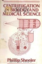 CENTRIFUGATION IN BIOLOGY AND MEDICAL SCIENCE   1981  PDF电子版封面  0471052345  PHILLIP SHEELER 