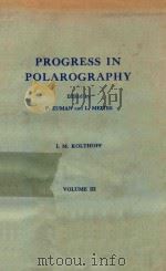 PROGRESS IN POLAROGRAPHY VOLUME III   1974  PDF电子版封面    P.ZUMAN AND L.MEITES 