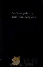 ANTICOAGULANTS AND FIBRINOLYSINS   1961  PDF电子版封面    R.L.MACMILLAN AND J.F.MUSTARD 