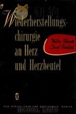 WIEDERHERSTELLUNGSCHIRURGIE AN HERZ UND HERZBEUTEL   1959  PDF电子版封面     