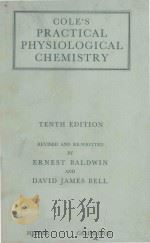 COLE'S PRACTICAL PHYSIOLOGICAL CHEMISTRY TENTH EDITION   1955  PDF电子版封面     