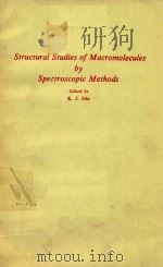 STRUCTURAL STUDIES OF MACROMOLECULES BY SPECTROSCOPIC METHODS   1976  PDF电子版封面  0471431206  K.J.IVIN 