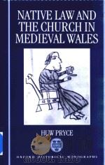 Native Law and the Church in Medieval Wales   1993  PDF电子版封面  0198203624  Huw Pryce 