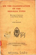 ON THE CALSSIFICATION OF THE SHIGELLA TYPES   1949  PDF电子版封面    STEN MADSEN 