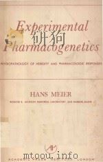 EXPERIMENTAL PHARMACOGENETICS PHYSIOPATHOLOGY OF HEREDITY AND PHARMACOLOGIC RESPONSES（1963 PDF版）