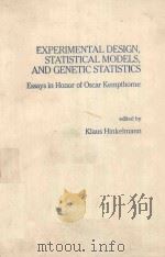 EXPERIMENTAL DESIGN STATISTICAL MODELS AND GENETIC STATISTICS ESSAYS IN HONOR OF OSCAR KEMPTHORNE（1984 PDF版）