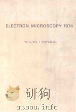 ELECTRON MICROSCOPY 1974 VOLUME 1 PHYSICAL   1974  PDF电子版封面  0858470276   