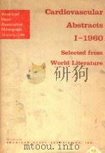 CARDIOVASCULAR ABSTRACTS I 1960 SELECTED FROM WORLD LITERATURE   1960  PDF电子版封面     