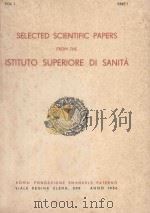 SELECTED SCIENTIFIC PAPERS FROM THE ISTITUTO SUPERIORE DI%SANITA VOLUME 1   1956  PDF电子版封面     