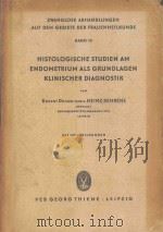 HISTOLOGISCHE STUDIEN AM ENDOMETRIUM ALS GRUNDLAGEN KLINISCHER DIAGNOSTIK   1956  PDF电子版封面    HEINZ BEHRENS 