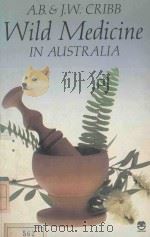 WILD MEDICINE IN AUSTRALIA   1981  PDF电子版封面  0006365590  A.B.& J.W.GRIBB 