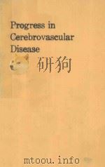 PROGRESS IN CEREBROVASCULAR DISEASE   1990  PDF电子版封面  0444814213  J.S.CHOPRA 