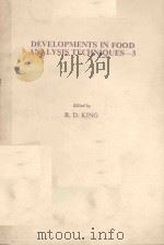 DEVELOPMENTS IN FOOD ANALYSIS TECHNIQUES 3   1984  PDF电子版封面  0853342628  R.D.KING 