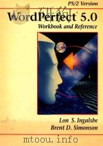 WORDPERFECT 5.0 WORKBOOK AND REFERENCE   1990  PDF电子版封面  0256082693   
