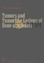 TUMORS AND TUMORLIKE LESIONS OF BONE AND JOINTS   1981  PDF电子版封面  0387904921  FRITZ SCHAJOWICZ 