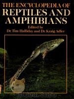 THE ENCYCLOPEDIA OF REPTILES AND AMPHIBIANS   1986  PDF电子版封面  0816013594  DR.TIM HALLIDAY AND DR.KRAIG A 