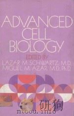 ADVANCED CELL BIOLOGY   1981  PDF电子版封面  0442274718  LAZAR M.SCHWARTZ AND MIGUEL M. 