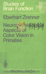 NEUROPHYSIOLOGICAL ASPECTS OF COLOR VISION IN PRIMATES   1983  PDF电子版封面  3540116532  EBERHART ZRENNER 