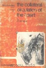 THE COLLATERAL CIRCULATION OF THE HEART   1971  PDF电子版封面  0720473004  WOLFGANG SCHAPER 