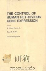 THE CONTROL OF HUMAN RETROVIRUS GENE EXPRESSION   1988  PDF电子版封面  0879693150   
