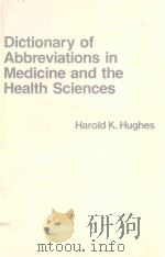 DICTIONARY OF ABBREVIATIONS IN MEDICINE AND THE HEALTH SCIENCES   1977  PDF电子版封面  0669006882  HAROLD K.HUGHES 