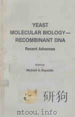 YEAST MOLECULAR BIOLOGY RECOMBINANT DNA RENCENT ADVANCES   1984  PDF电子版封面  0815509871  MICHAEL S.ESPOSITO 