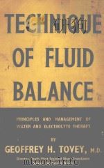 TECHNIQUE OF FLUID BALANCE   1957  PDF电子版封面     