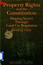 Property Rights and the Constitution   1993  PDF电子版封面  0791414442  Dennis J.Coyle 