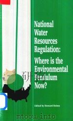 National Water Resources Regulation:Where is the Environmental Pendulum Now?   1994  PDF电子版封面  9780784400456  Howard Holme 
