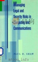 Managing Legal and Security Risks in Computing and Communications   1998  PDF电子版封面  0750699388  PAUL D.SHAW 