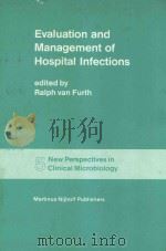 EVALUATION AND MANAGEMENT OF HOSPITAL INFECTIONS   1982  PDF电子版封面  9024723299  RALPH VAN FURTH 