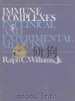 IMMUNE COMPLEXES IN CLINICAL AND EXPERIMENTAL MEDICINE   1980  PDF电子版封面  0674444388  RALPH C.WILLIAMS JR 