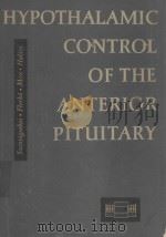 HYPOTHALAMIC CONTROL OF THE ANTERIOR PITUITARY   1962  PDF电子版封面     