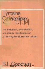 TYROSINE CATABOLISM   1972  PDF电子版封面    B.L.GOODWIN 