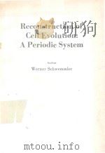RECONSTRUCTION OF CELL EVOLUTION A PERIODIC SYSTEM   1984  PDF电子版封面  084935532X  WERNER SCHWEMMLER 