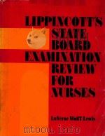 LIPPINCOTT'S STATE BOARD EXAMINATION REVIEW FOR NURSES   1978  PDF电子版封面  0397542143  LUVERNE WOLFF LEWIS 