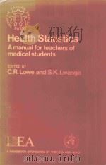 HEALTH STATISTICS A MANUAL FOR TEACHER OF MEDICAL STUDENTS   1978  PDF电子版封面  0192611348  C.R.LOWE AND S.K.LWANGA 