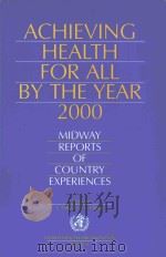 ACHIEVING HEALTH FOR ALL BY THE YEAR 2000 MIDWAY REPORTS OF COUNTRY EXPERIENCES   1990  PDF电子版封面  9241561327  E.TARIMO & A.CREESE 