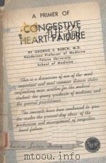A PRIMER OF CONGESTIVE HEART FAILURE   1954  PDF电子版封面    GEORGE E.BURCH 