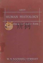 HUMAN HISTOLOGY A TEXTBOOK IN OUTLINE FORM（1957 PDF版）