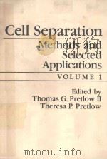 CELL SEPARATION METHODS AND SELECTED APPLICATIONS VOLUME 1   1982  PDF电子版封面  0125645015  THOMAS G.PRETLOW II AND THERES 