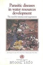 PARASITIC DISEASES IN WATER RESOURCES DEVELOPMENT THE NEED FOR INTERSECTORAL NEGOTIATION（1993 PDF版）