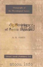 THE PHYSIOLOGY OF GASTRIC DIGESTION   1957  PDF电子版封面    A.H.JAMES 